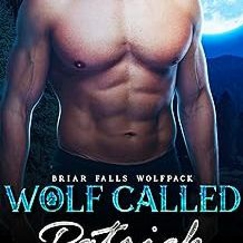 *) Wolf Called Patrick: A matchmaking instalove fated mates mountain man romance (Briar Falls W