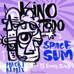Kino Todo - Space Sum (Maori Remix)