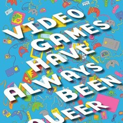 read✔ Video Games Have Always Been Queer (Postmillennial Pop, 16)