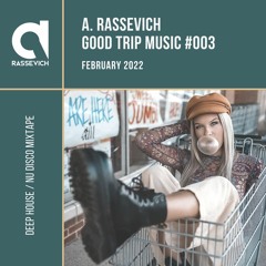 Good Trip Music #003 by A. Rassevich