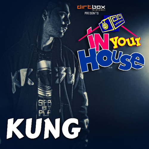 Dirtbox Recordings Presents "In Your House" 038- KUNG
