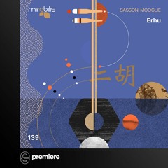 Premiere: Sasson (FR), Mooglie - Erhu (Original Mix) - Mirabilis Records