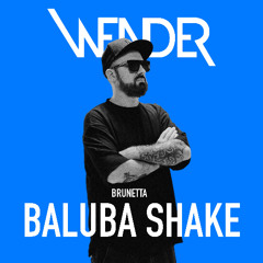 BRUNETTA - BALUBA SHAKE (Wender RMX 2025)