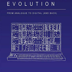 [Access] EBOOK 📜 Synthesizer Evolution: From Analogue to Digital (and Back) by  Oli