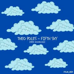 THEO POLES - FIFTH SKY [FREE DOWNLOAD]