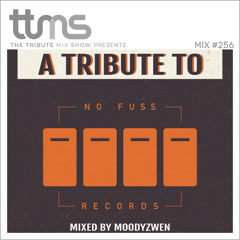 #256 - A Tribute To No Fuss Records - mixed by Moodyzwen