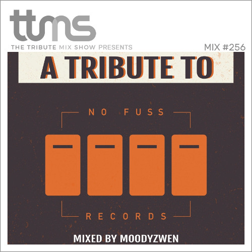 #256 - A Tribute To No Fuss Records - mixed by Moodyzwen