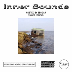 Inner Sounds  w/ Mawkus & Beggar (25/05/22)
