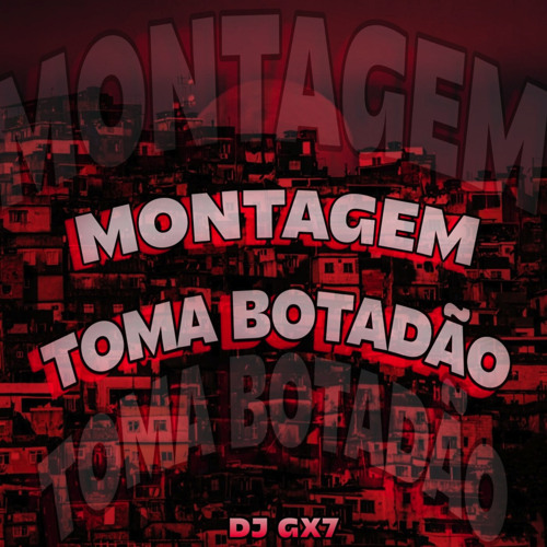 MONTAGEM TOMA BOTADÃO
