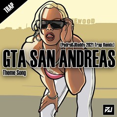 GTA SAN ANDREAS - Theme Song (PEDRODJDADDY | TRAP 2021 REMIX)