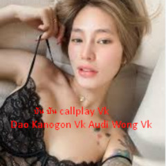 ปัน ปัน callplay Vk Dao Kanogon Vk Audi Wong Vk