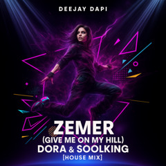 Zemer_(Give me on my Hill)_Dora&Soolking Feat Deejay Dapi_Edm House bassline