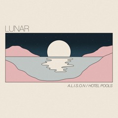 Hotel Pools and A.L.I.S.O.N - Lunar