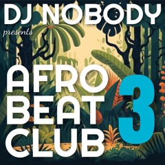 DJ NOBODY presents AFRO BEAT CLUB part 3