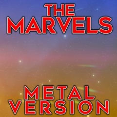The Marvels | METAL VERSION