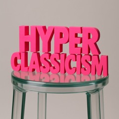 HYPER CLASSICISM