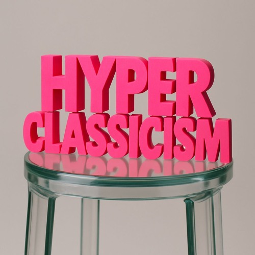 HYPER CLASSICISM