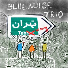 Bluenoise Trio - Tehwrong