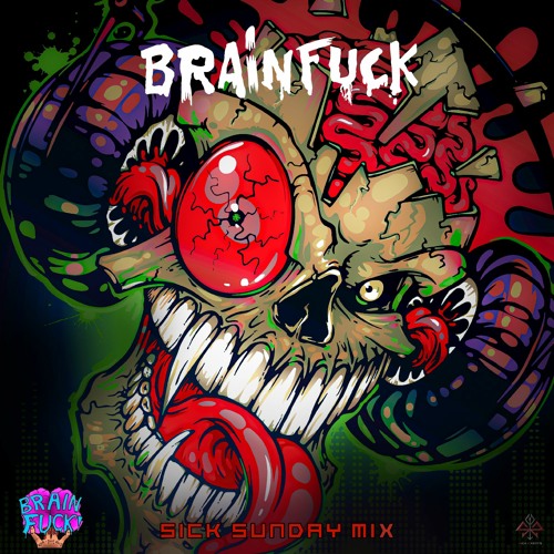 [SickSunday] Sick Events pres. BRAINFUCK