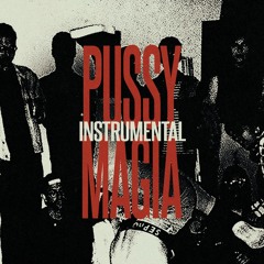 07. PUSSY MAGIA (INSTRUMENTAL)