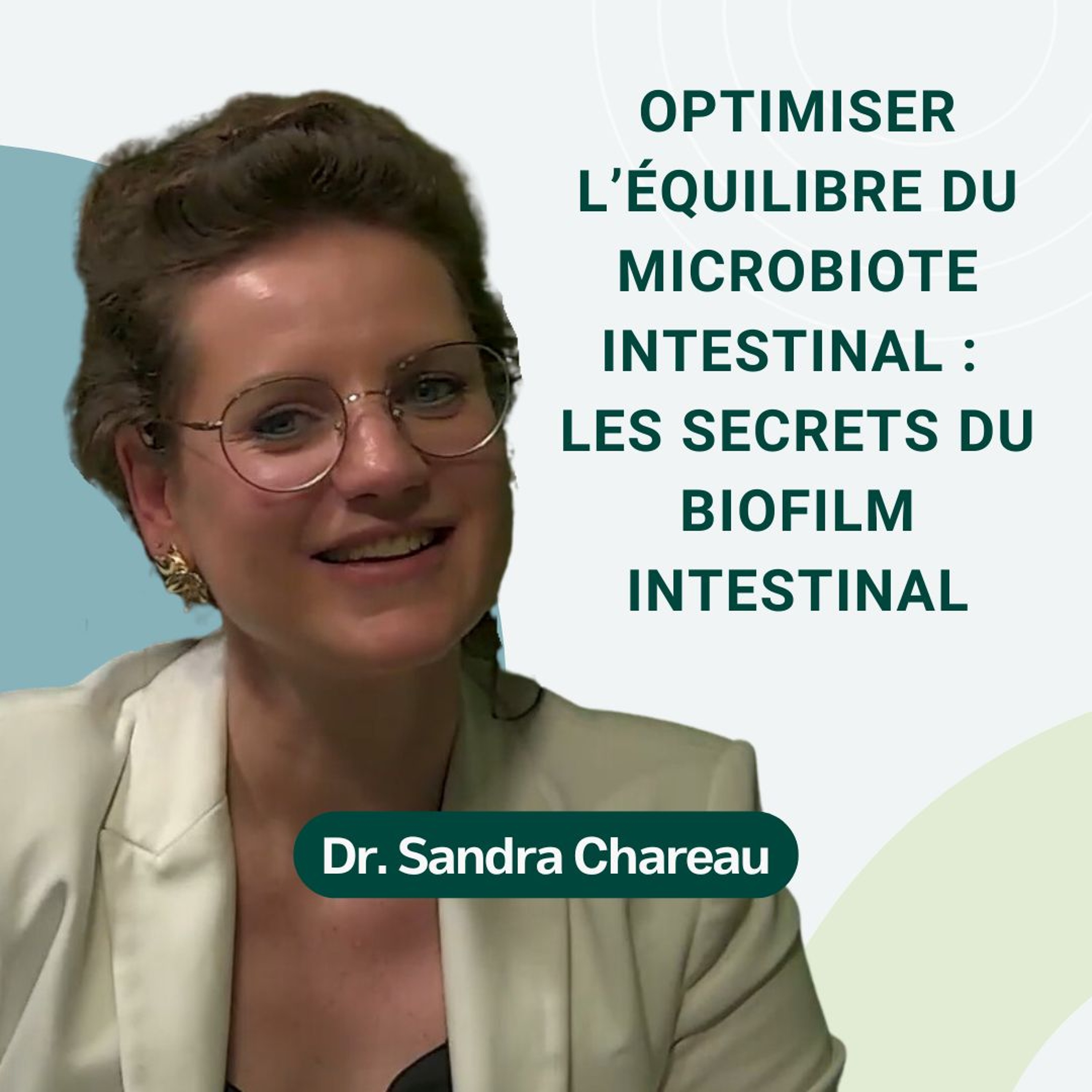 02: Optimiser l’équilibre du microbiote intestinal : les secrets du biofilm intestinal episode artwork
