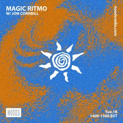 Magic Ritmo w/ Jon Cornbill - Noods Radio