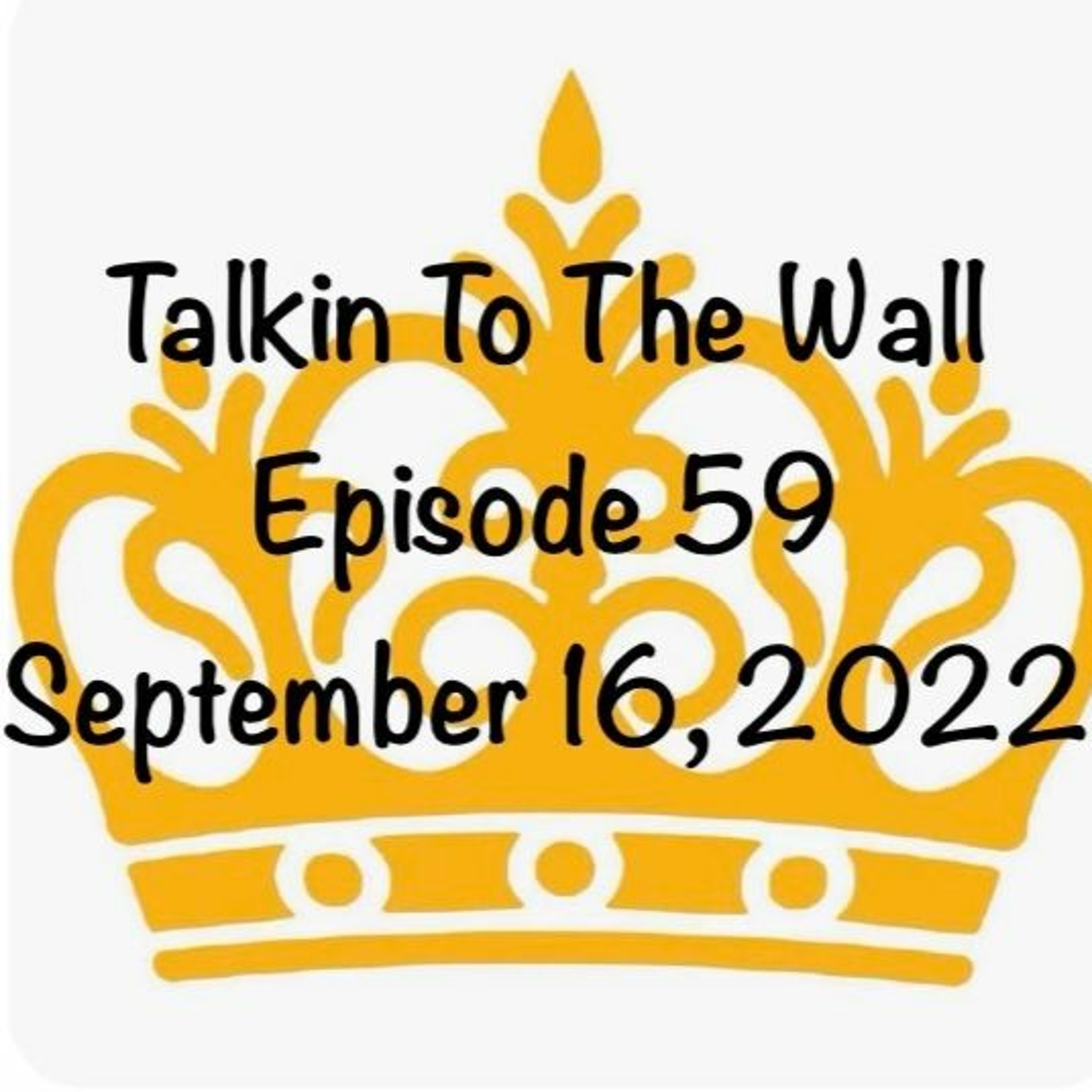 Talkin To The Wall, Episode 59, September 16, 2022 episode artwork