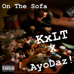 OnTheSofa- KxLT (ft.AyoDaz!)