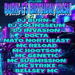 🎧BURN-E'S BIRTHDAY BASH 🎧COLINSSEUM BECKHAM 🎧INVASION 🎤DOCTA 🎤NATO🎤HOOTSON🎤GENETIC 🎤SUBMISS