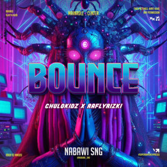 BOUNCE #RR69 ( 5n6 x CHULOKIDZ ) #KUNC!AGA!N