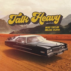 Unlike Pluto & Mike Taylor - Talk Heavy
