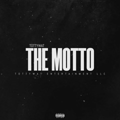 Tottywat - The Motto