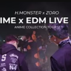 ANIME & EDM, Open Format Live set @ANIME COLLECTION TOUR 12 ｜ H.MONSTER x ZORO