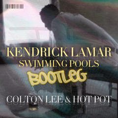 Swimming Pools [DRANK] - Kendrick Lamar (Colton Lee X HOT POT Bootleg)