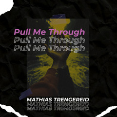 Pull Me Through