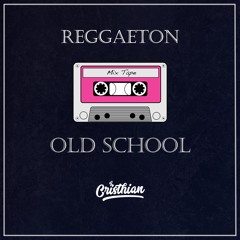 Mix Reggaeton Old School 3 [Dj Cristhian 2k22]