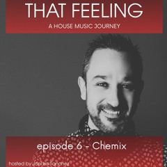 THAT FEELING- EPISODE 6 - CHEMIX (GUEST STAR)