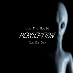 Perception (La Da Da)