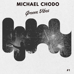 Michael Chodo - Groove Vibes