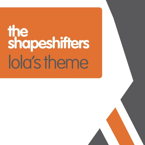 Stream Lola's Theme (Radio Edit) by The Shapeshifters | Listen online for  free on SoundCloud