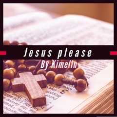 Jesus please