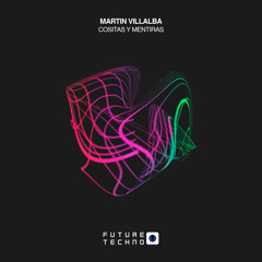 Martin Villalba - El Lado Derecho Del Hombre Izquierdo [Future Techno Records]