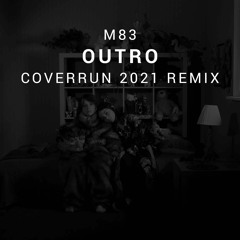 M83 - Outro (Coverrun 2021 Remix) FREE DOWNLOAD