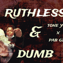 Tone YNG x Pab Gzz - Ruthless & Dumb
