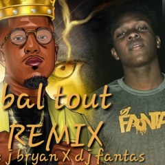 bal tout remix (steeve j bryan X dj fantas)