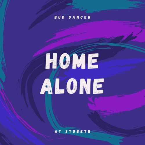 Bud Dancer — Just An Ordinary Day — Home Alone 2020