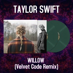Taylor Swift - Willow (Velvet Code Remix)