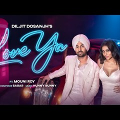 Diljit Dosanjh: Love Ya Official Music  | Mouni Roy