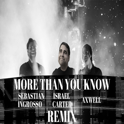 Axwell /\ Ingrosso- More Than You Know (Israel Carter Remix)