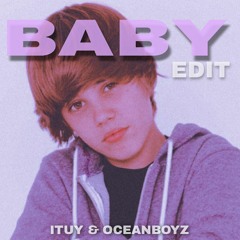 Baby (ITUY & OCEANBOYZ Edit) *Filtered due to copyright [CLICK BUY FOR FULL VERSION]